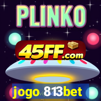 jogo 813bet
